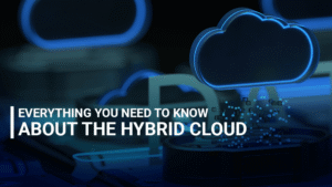 Everything-You-Need-To-Know-About-The-Hybrid-Cloud