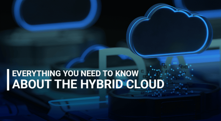 Everything-You-Need-To-Know-About-The-Hybrid-Cloud